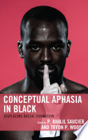Conceptual aphasia in black : displacing racial formation
