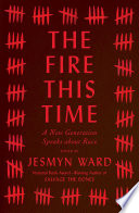 The fire this time : a new generation speaks about race