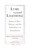 Lure and loathing : essays on race, identity, and the ambivalence of assimilation