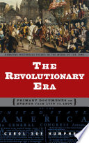 The Revolutionary era : primary documents on events from 1776 to 1800