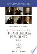 A companion to the antebellum presidents, 1837-1861