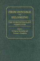 From bondage to belonging : the Worcester slave narratives