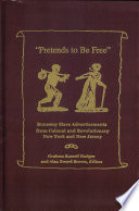"Pretends to be free" : runaway slave advertisements from colonial and revolutionary New York and New Jersey