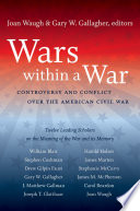 Wars within a war : controversy and conflict over the American Civil War