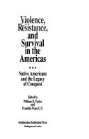 Violence, resistance, and survival in the Americas : Native Americans and the legacy of conquest