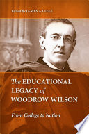 The educational legacy of Woodrow Wilson : from college to nation