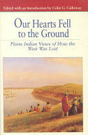 Our hearts fell to the ground : Plains Indian views of how the West was lost