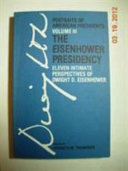 The Eisenhower presidency : eleven intimate perspectives of Dwight D. Eisenhower