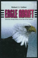 Eagle adrift : American foreign policy at the end of the century