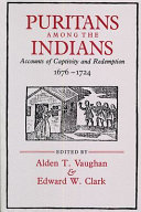Puritans among the Indians : accounts of captivity and redemption, 1676-1724