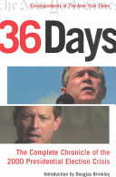 36 days : the complete chronicle of the 2000 presidential election crisis