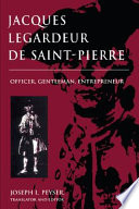 Jacques Legardeur De Saint-Pierre : Officer, Gentleman, Entrepeneur.