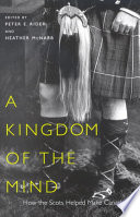 A kingdom of the mind : how the Scots helped make Canada