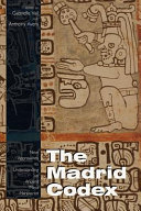 The Madrid Codex : new approaches to understanding an ancient Maya manuscript