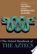 The Oxford handbook of the Aztecs