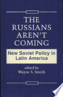 The Russians aren't coming : new Soviet policy in Latin America