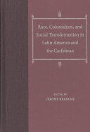 Race, colonialism, and social transformation in Latin America and the Caribbean