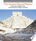 The Ancient Maya of Mexico : Reinterpreting the Past of the Northern Maya Lowlands