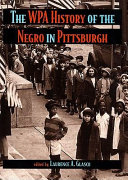 The WPA History of the Negro in Pittsburgh.