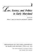 Law, society, and politics in early Maryland : proceedings of the First Conference on Maryland History, June 14-15, 1974