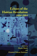 Echoes of the Haitian Revolution, 1804-2004.
