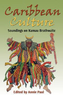 Caribbean culture : soundings on Kamau Brathwaite