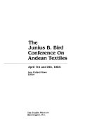 The Junius B. Bird Conference on Andean Textiles, April 7th and 8th, 1984