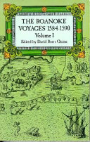 The Roanoke voyages, 1584-1590 : documents to illustrate the English voyages to North America under the patent granted to Walter Raleigh in 1584