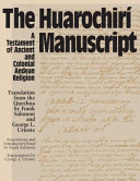 The Huarochirí manuscript : a testament of ancient and colonial Andean religion