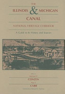 The Illinois & Michigan Canal National Heritage Corridor : a guide to its history and sources