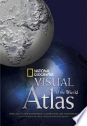 National Geographic visual atlas of the world.