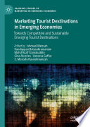Marketing tourist destinations in emerging economies : towards competitive and sustainable emerging tourist destinations