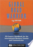 Global road warrior : 92-country resource for the international business communicator and traveler