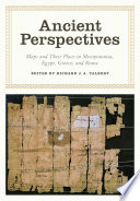 Ancient perspectives : maps and their place in Mesopotamia, Egypt, Greece & Rome