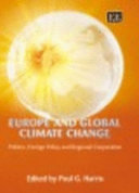 Europe and global climate change : politics, foreign policy and regional cooperation