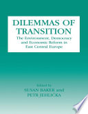 Dilemmas of transition : the environment, democracy and economic reform in East Central Europe