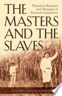 The masters and the slaves : plantation relations and mestizaje in American imaginaries