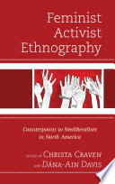 Feminist activist ethnography : counterpoints to neoliberalism in North America