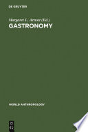 Gastronomy : the anthropology of food and food habits
