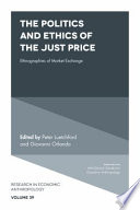 The politics and ethics of the just price : ethnographies of market exchange