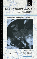 The Anthropology of Europe : identity and boundaries in conflict