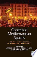 Contested Mediterranean spaces : ethnographic essays in honour of Charles Tilly