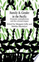 Family and gender in the Pacific : domestic contradictions and the colonial impact