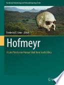 Hofmeyr : a Late Pleistocene human skull from South Africa