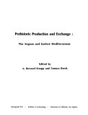 Prehistoric production and exchange : the Aegean and eastern Mediterranean