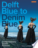 Delft blue to denim blue : contemporary Dutch fashion