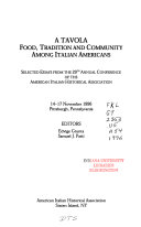 A tavola : food, tradition and community among Italian Americans ; selected essays from the 29th Annual Conference of the American Italian Historical Association, 14-17 November 1996, Pittsburgh, Pennslyvania