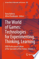 The world of games : technologies for experimenting, thinking, learning : XXIII Professional Culture of the Specialist of the Future. Volume 2