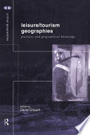 Leisure/tourism geographies : practices and geographical knowledge