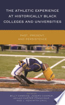 The athletic experience at historically Black colleges and universities : past, present, and persistence